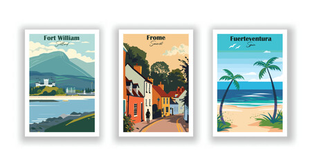 Fort William, Scotland, Frome, Somerset,  Fuerteventura, Spain - Vintage travel poster. Vector illustration. Poster Travel for Hikers Campers Living Room Decor