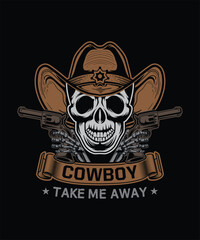 Cowboy Take Me Away skull  with hat t-shirt design