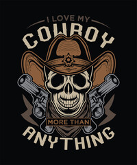 Fototapeta premium i love my cowboy more than anything cowboy skull and hat t-shirt design