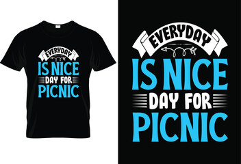 Everyday is nice day for picnic t shirt design