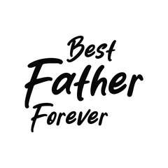 Best father forever typography vector, fathers day t-shirt design