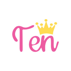 Ten Crown Birthday SVG, Tenth Birthday SVG, 10th Birthday SVG, Tenth Birthday Shirt, 10th Birthday Shirt, Birthday Crown svg, Birthday svg, Svg Files for Cricut