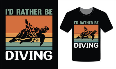 I'd rather be diving, turtles t-shirt design vector art illustration