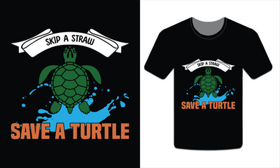 Skip a straw save a turtle, turtles t-shirt design vector art illustration