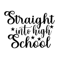 Straight Into High School SVG Cut File