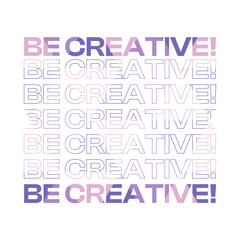 Purple Triangle Pattern Colored Bold Typography 'Be Creative!' Sign, Flat Style Illustration