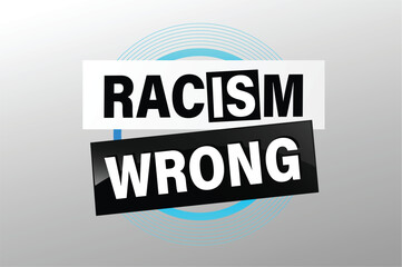 Racism is Wrong Lovely slogan against discrimination. Islam Muslim ethnic Niger stop sign. Good for scrap booking posters textiles gifts pride

