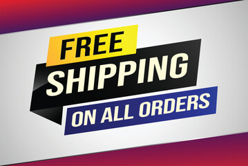 Free shipping all orders tag. Banner design template for marketing. Special offer promotion or retail. background banner modern graphic design for store shop, online store, website, landing page

