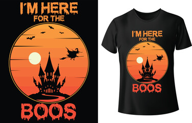 I'm Here for the Boos T Shirt Design for Halloween T Shirt Design