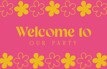 Vibrant and trendy frame with text Welcome to our party. Summer concept Invitations, bapink ckground, Print	