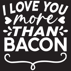 i love you more than bacon