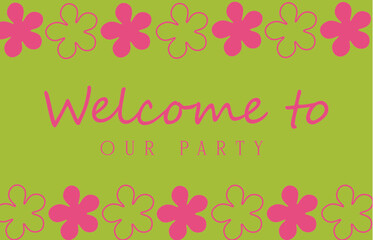 Vibrant and trendy frame with text Welcome to our party. Summer concept Invitations, green background, Print