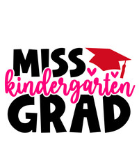 Graduation miss kindergarten grad typography clip art design on plain white transparent isolated background for card, shirt, hoodie, sweatshirt, apparel, tag, mug, icon, poster or badge