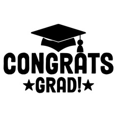 Graduation congrats grad typography clip art design on plain white transparent isolated background for card, shirt, hoodie, sweatshirt, apparel, tag, mug, icon, poster or badge