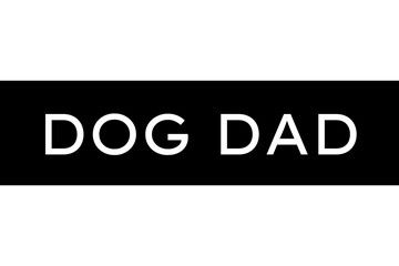 Dog dad text black and white label transparent background design