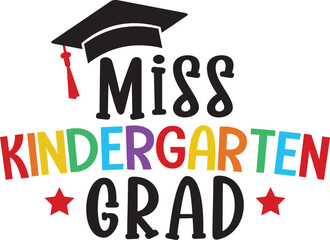 Graduation kindergarten grad typography clip art design on plain white transparent isolated background for card, shirt, hoodie, sweatshirt, apparel, tag, mug, icon, poster or badge