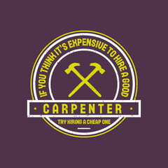 If you think it is expensive. Textile Carpenter tshirt design template with vintage grunge. print for t shirt, posters, and label design