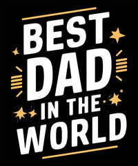 Best Dad In The World T Shirt Design