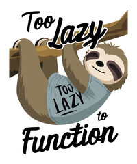Too Lazy To Function Sloath T Shirt Design