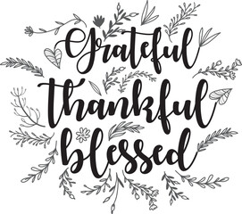 Thankful Grateful Blessed - Inspirational Thanksgiving Day Vector Design. Beautiful Lettering Message for Fall.