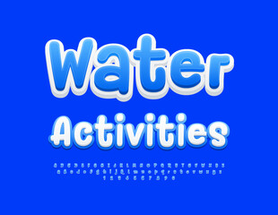Vector bright poster Water Activitiesh. Creative Blue and White Font. Funny Handwritten Alphabet Letters and Numbers set.