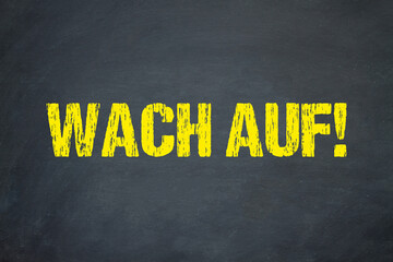 wach auf!	