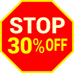 30 percent off.discount for sale.stop sign with red background letters and numbers in yellow.