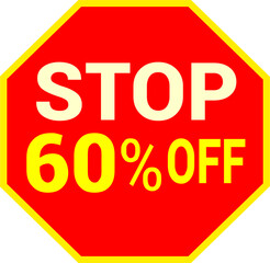 60 percent off.discount for sale.stop sign with red background letters and numbers in yellow.