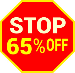65 percent off.discount for sale.stop sign with red background letters and numbers in yellow.
