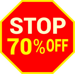 70 percent off.discount for sale.stop sign with red background letters and numbers in yellow.