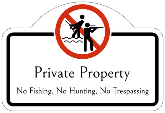 No hunting sign private property. No fishing, no hunting, no trespassing