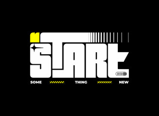 start something new typography, tee shirt and apparel.	