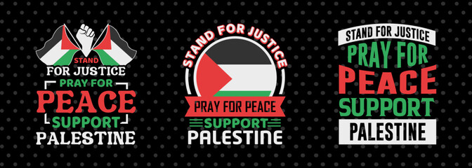 Stand For Justice Pray For Peace Support Palestine SVG Free Palestine Tshirt Bundle Palestine Quote Design, PET 00362