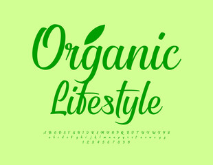 Vector quality concept Organic Lifestyle.  Green Calligraphic Font. Cursive Alphabet Letters and Numbers set.