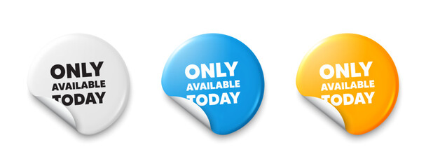 Only available today tag. Price tag sticker with offer message. Special offer price sign. Advertising discounts symbol. Sticker tag banners. Discount label badge. Vector