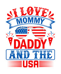 I love Mommy Daddy and the USA T-shirt design, Memorial Design, 4th of July, July Design, 4th of July vector design