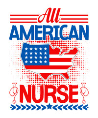 All American nurse T-shirt design, Memorial Design, 4th of July, July Design, 4th of July vector design