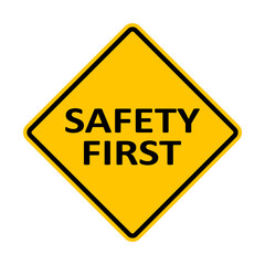 Sign SAFETY FIRST. The need to comply with safety measures. Drivers should be more attentive and careful. Diamond road sign. Rhombus road sign. Warning yellow road sign.