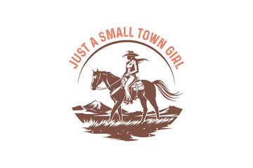 Just a small town girl Vintage Western Cowgirl Quote T shirt design