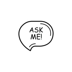 black ask me text on thin line speech bubble. flat linear trend modern logotype graphic stroke art design web element isolated on white background.