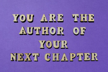 You Are The Author of Your Next Chapter