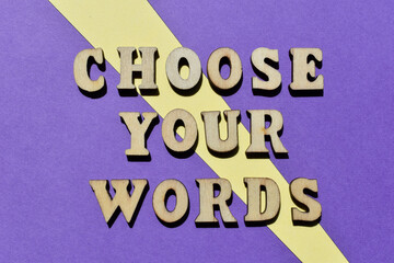 Fototapeta premium Choose Your Words, phrase as banner headline
