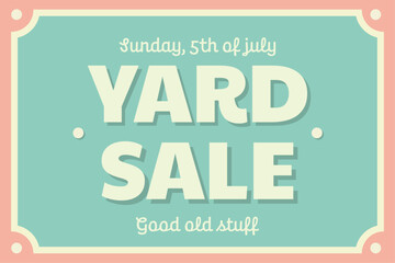 Yard sale sign. Colorful vector template with text. Good old stuff. For posters, backgrounds, marketing.