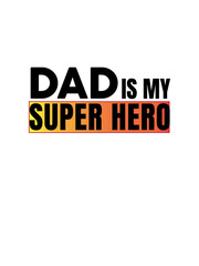 Dad Is My Super Hero