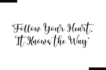 Follow your heart, it knows the way Travel Saying Typography Text Design 