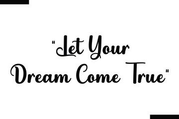 Let your dream come true Travel Saying Typography Text Design 