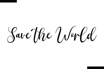 Save the World Travel Saying Typography Text Design 