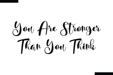 You are stronger than you think Travel Saying Typography Text Design 