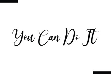 You Can Do It Travel Saying Typography Text Design 