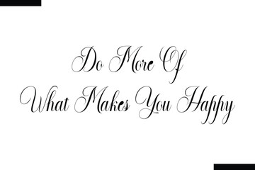 Do More Of What Makes You Happy Quote of Travel Saying Typography Text 